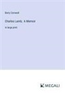 Barry Cornwall - Charles Lamb; A Memoir