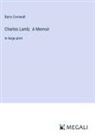 Barry Cornwall - Charles Lamb; A Memoir
