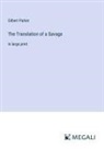 Gilbert Parker - The Translation of a Savage