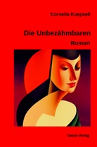 Cornelia Koepsell - Die Unbezähmbaren