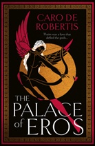Caro De Robertis, Carolina De Robertis, Caro De Robertis, Carolina De Robertis - The Palace of Eros