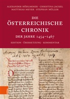 Alexander Hödlmoser, Christina Jackel, Matthias Meyer, Matthias Meyer u a, Stephan Müller - Die Österreichische Chronik der Jahre 1454-1467