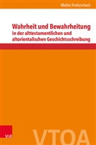 Mathis Kreitzscheck, Angelika Berlejung, Jan Dietrich, Enr Jiménez, Enrique Jiménez - Wahrheit und Bewahrheitung in der alttestamentlichen und altorientalischen Geschichtsschreibung