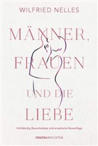 Wilfried Nelles - Männer, Frauen und die Liebe