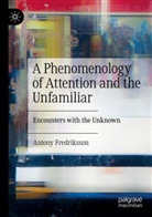 Antony Fredriksson - A Phenomenology of Attention and the Unfamiliar