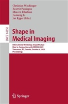 Jan Egger, Shireen Elhabian, Shireen Elhabian et al, Jianning Li, Beatriz Paniagua, Christian Wachinger - Shape in Medical Imaging