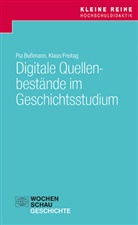 Pia Bußmann, Klaus Freitag - Digitale Quellenbestände im Geschichtsstudium