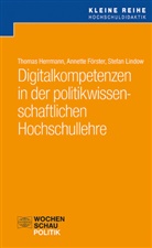 Annette Förster, Annette (Dr.) Förster, Thomas Herrmann, St Lindow, Stefan Lindow - Digitalkompetenzen in der politikwissenschaftlichen Hochschullehre