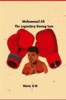 Maria K. M, Maria K. M. - "Muhammad Ali-The Legendary Boxing Icon "