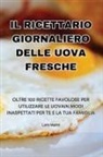 Loris Marini - IL RICETTARIO GIORNALIERO DELLE UOVA FRESCHE