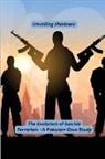 Nisa Khan - Unveiling Shadows: The Evolution of Suicide Terrorism - A Pakistan Case Study