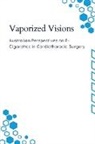 Rita Harvey - Vaporized Visions: Australian Perspectives on E-Cigarettes in Cardiothoracic Surgery