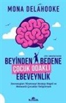 Mona Delahooke - Beyinden Bedene Cocuk Odakli Ebeveynlik