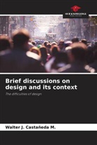 Walter J. Castañeda M. - Brief discussions on design and its context