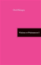 Orell Kingzy - Visions et Puissances I