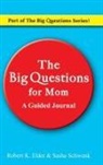 Robert K Elder, Sasha Schwenk - The Big Questions For Mom