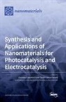 Synthesis and Applications of Nanomaterials for Photocatalysis and Electrocatalysis