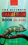 Jenny Kellett - Chameleons The Ultimate Chameleon Book for Kids