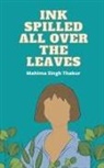 Mahima Singh Thakur - Ink Spilled all over the Leaves