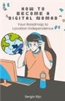 Sergio Rijo - How to Become a Digital Nomad