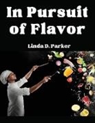 Linda D. Parker - In Pursuit of Flavor