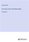 Lafcadio Hearn - Two Years in the French West Indies