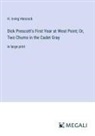 H. Irving Hancock - Dick Prescott's First Year at West Point; Or, Two Chums in the Cadet Gray