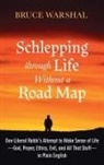 Bruce Warshal - Schlepping Through Life Without a Road Map