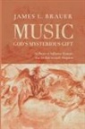 James L. Brauer - Music-God's Mysterious Gift