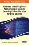 Soly Mathew Biju, Manoj Kumar, Ashutosh Mishra - Advanced Interdisciplinary Applications of Machine Learning Python Libraries for Data Science
