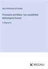 Mary Wollstonecraft Shelley - Proserpine and Midas; Two unpublished Mythological Dramas