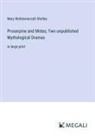Mary Wollstonecraft Shelley - Proserpine and Midas; Two unpublished Mythological Dramas