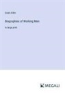 Grant Allen - Biographies of Working Men