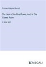 Frances Hodgson Burnett - The Land of the Blue Flower; And, In The Closed Room