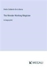 Pedro Calderón De La Barca - The Wonder Working Magician