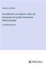 Heinrich von Kleist - Das Käthchen von Heilbronn: Oder, die Feuerprobe; Ein großes historisches Ritterschauspiel