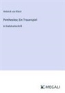 Heinrich von Kleist - Penthesilea; Ein Trauerspiel