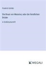 Friedrich Schiller - Die Braut von Messina; oder die feindlichen Brüder