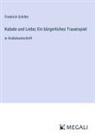 Friedrich Schiller - Kabale und Liebe; Ein bürgerliches Trauerspiel