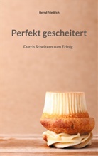 Bernd Friedrich - Perfekt gescheitert