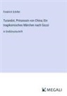 Friedrich Schiller - Turandot, Prinzessin von China; Ein tragikomisches Märchen nach Gozzi