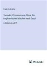 Friedrich Schiller - Turandot, Prinzessin von China; Ein tragikomisches Märchen nach Gozzi