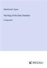 Rabindranath Tagore - The King of the Dark Chamber