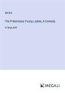 Molière - The Pretentious Young Ladies; A Comedy