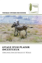 Thomas Gwomb Dieudonne - OTAGE D'UN PLAISIR INCESTUEUX