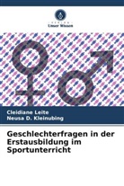 Neusa D Kleinubing, Neusa D. Kleinubing, Neusa D. Kleinubing, Cleidiane Leite - Geschlechterfragen in der Erstausbildung im Sportunterricht