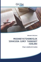 Abbosbek Zokirjonov - MADANIYATSHUNOSLIK SOHASIDA ILMIY TADQIQOT ISHLARI