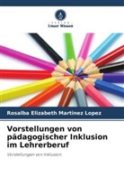 Rosalba Elizabeth Martinez Lopez - Vorstellungen von pädagogischer Inklusion im Lehrerberuf