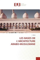 L. Gana - LES BASES DE L'ARCHITECTURE ARABO-MUSULMANE