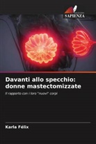 Karla Félix - Davanti allo specchio: donne mastectomizzate
